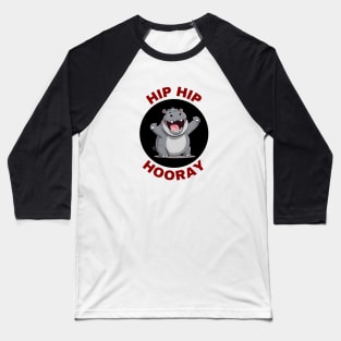Hip Hip Hooray | Hippo Pun Baseball T-Shirt